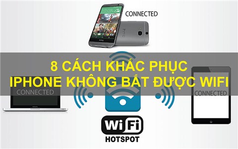 8 cách khắc phục iPhone không bắt được wifi cực hiệu quả